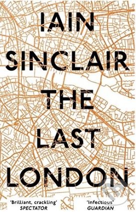 Levně The Last London - Iain Sinclair - kniha z kategorie Sprievodcovia Európou