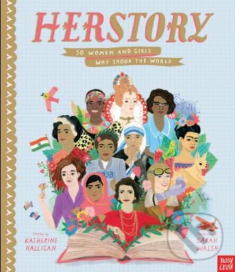 Levně HerStory (50 Women and Girls Who Shook the World) - Katherine Halligan, Sarah Walsh (ilustrácie) - kniha z kategorie Beletria