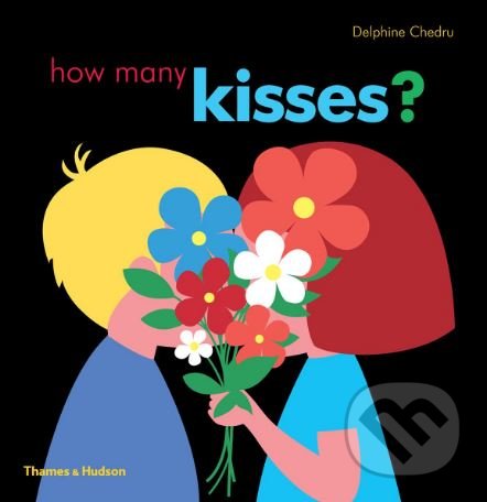 How Many Kisses - Delphine Chedru, Thames & Hudson, 2018