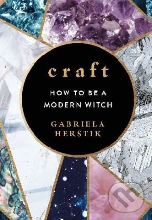 Levně Craft (How to Be a Modern Witch) - Gabriela Herstik - kniha z kategorie Mágia a okultizmus