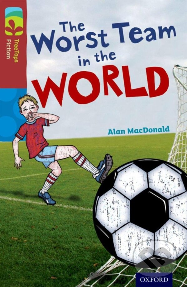 Levně Oxford Reading Tree TreeTops Fiction 15 The Worst Team in the World