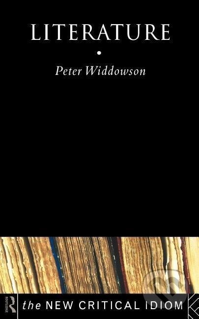 Kniha: Literature (Peter Widdowson). Routledge, 1998
