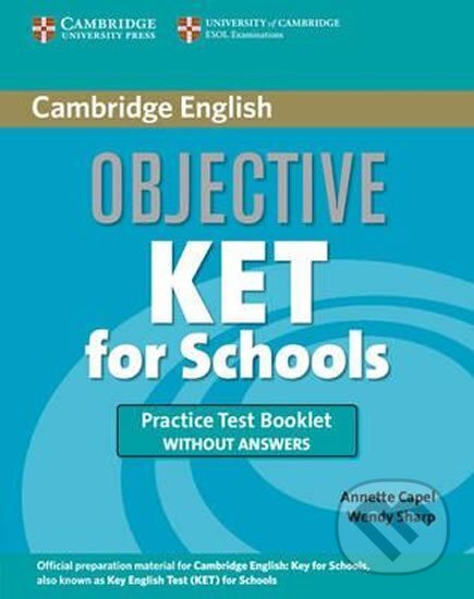 Kniha: Objective KET for Schools: Practice Test Booklet without answers (Annette Capel). Cambridge University Press, 2009