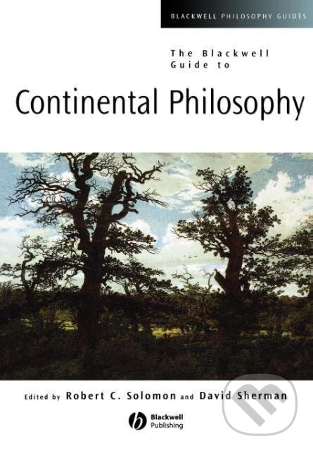 Kniha: Bwell Guide Continental Philosophy (Solomon). John Wiley & Sons, 2003
