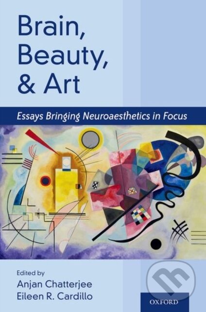 Levně Brain, Beauty, and Art - Anjan Chatterjee, Eileen Cardilo - kniha z kategorie Teória umenia