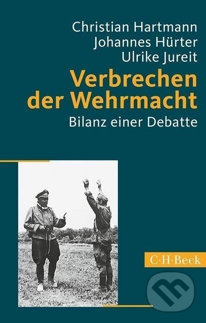 Kniha: Verbrechen der Wehrmacht (Christian Hartmann). C. H. Beck, 2014