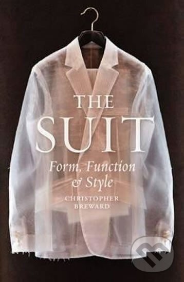 The Suit - Form, Function and Style - Christopher Breward