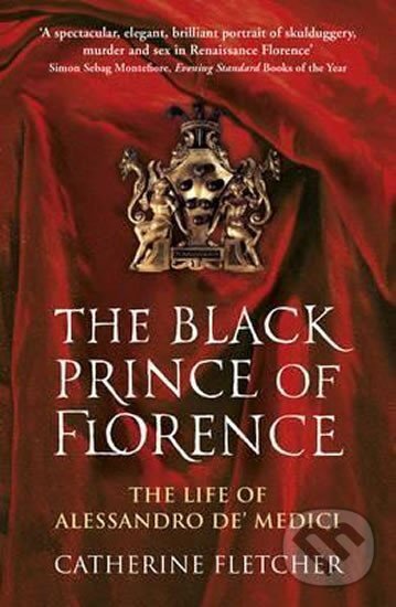 Black Prince Of Florence - Catherine Fletcher