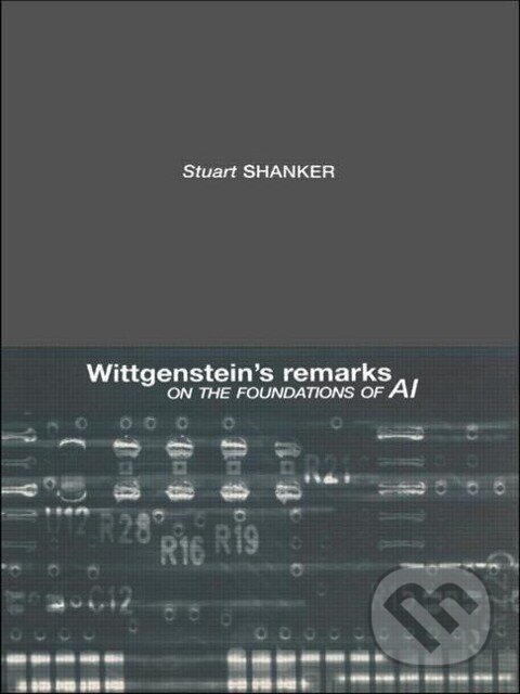 Levně Wittgenstein's Remarks on the Foundations of AI - Stuart G. Shanker - kniha z kategorie Filozofia
