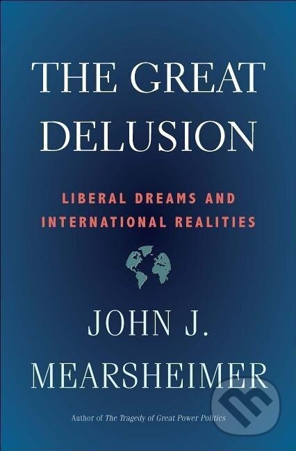 The Great Delusion - John J. Mearsheimer