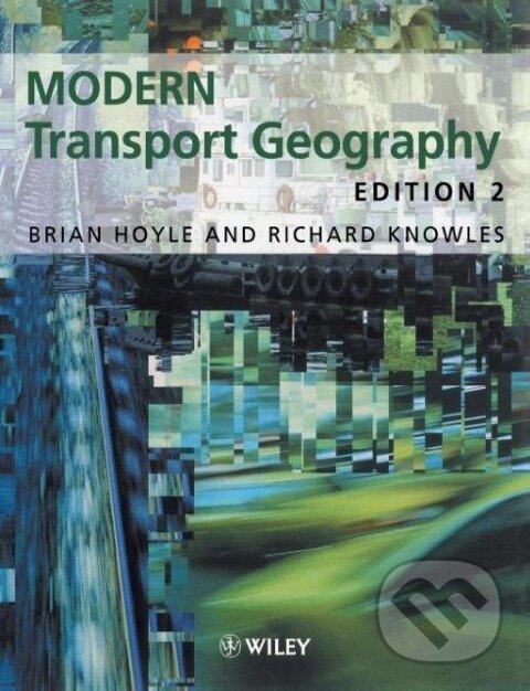 Kniha: Modern Transport Geography 2 Rev (Hoyle). John Wiley & Sons, 1999