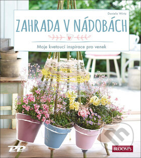 Kniha: Zahrada v nádobách (Daniela Wirtz). Profi Press, 2018