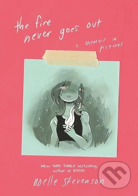 Kniha: The Fire Never Goes Out (Noelle Stevenson). , 2020