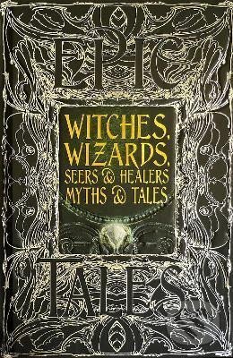 Levně Witches, Wizards, Seers & Healers Myths & Tales: Epic Tales