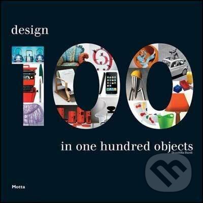 Kniha: 100: Design in 100 Objects (Domitilla Dardi). 