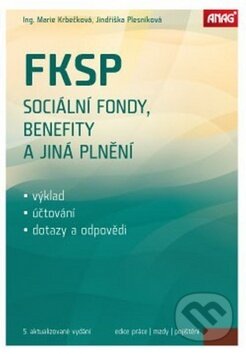Kniha: FKSP, sociální fondy, benefity a jiná plnění 2016 (Jindriška Plesníková a Marie Krbečková). ANAG, 2016