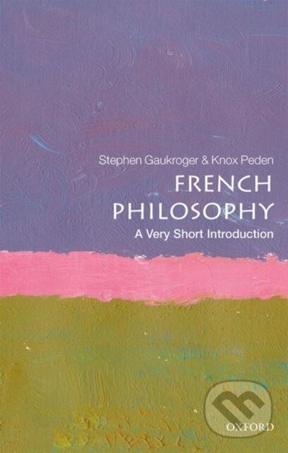 French Philosophy (A Very Short Introduction) - Knox Peden, Stephen Gaukroger