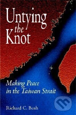 Kniha: Untying the Knot (Richard C. Bush). Brookings Institution Press, 2006
