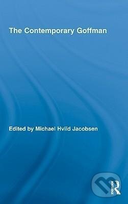 Kniha: The Contemporary Goffman (Michael Hviid Jacobsen). Routledge, 2009