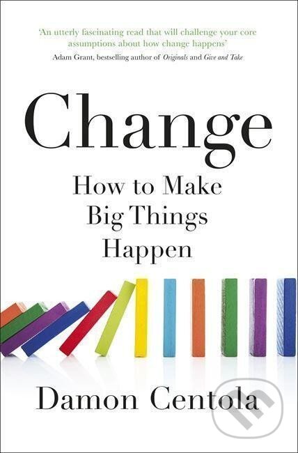 Levně Change : How to Make Big Things Happen - Centola Damon