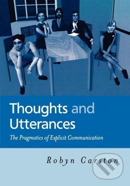 Kniha: Thoughts and Utterances (Carston). John Wiley & Sons, 2002