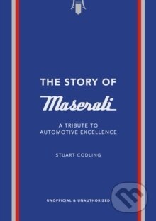 Levně The Story of Maserati (A Tribute to Automotive Excellence) - kniha z kategorie Design