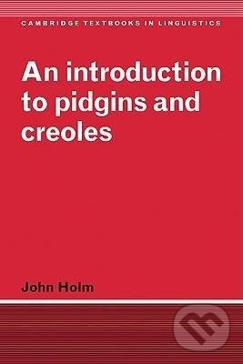 Kniha: An Introduction to Pidgins and Creoles (John A. Holm). Cambridge University Press, 2010