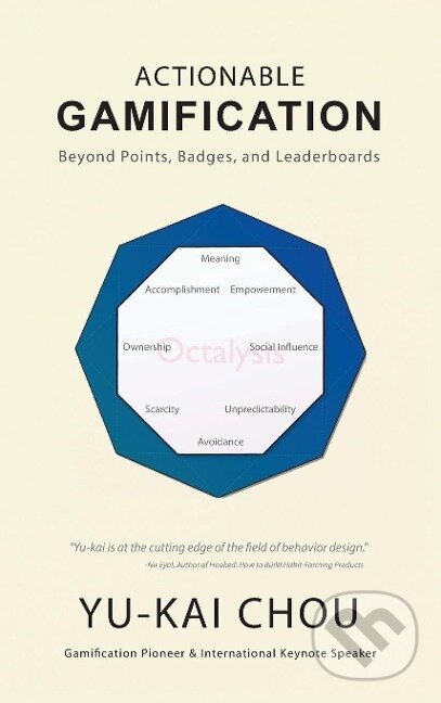 Kniha: Actionable Gamification - Beyond Points, Badges, and Leaderboards (Yu-Kai Chou)