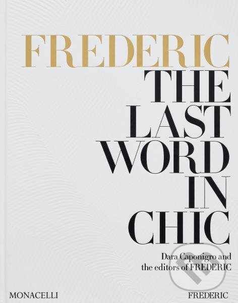 Levně FREDERIC: The Last Word in Chic - Dara Caponigro - kniha z kategorie Architektúra