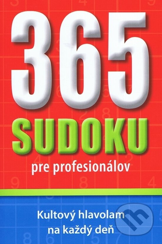 Kniha: 365 sudoku pre profesionálov (Autorský kolektív). Svojtka&Co., 2011