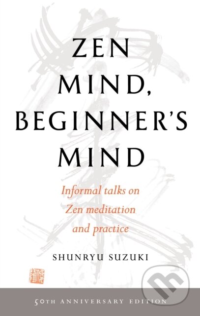 Kniha: Zen Mind, Beginner's Mind (Shunryu Suzuki). , 2020