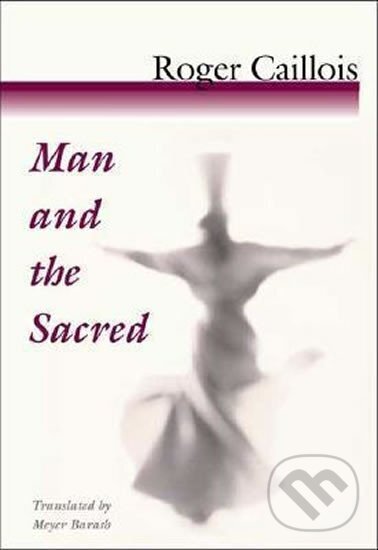 Kniha: Man and the Sacred (Roger Caillois). Folio, 2001