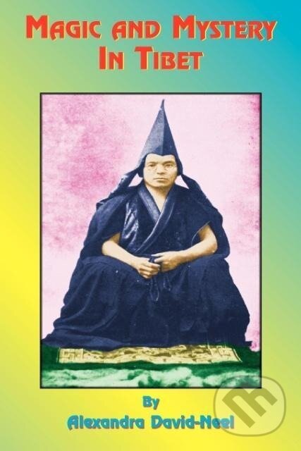 Kniha: Magic and Mystery in Tibet (Alexandra David-Néel). Book Tree, 2000