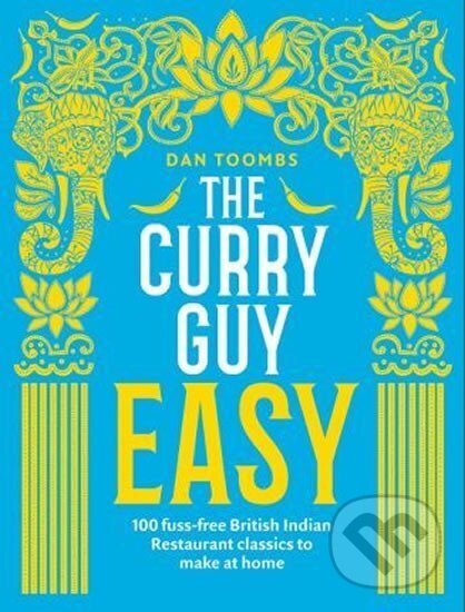 Levně The Curry Guy Easy : 100 fuss-free British Indian Restaurant classics to make at home