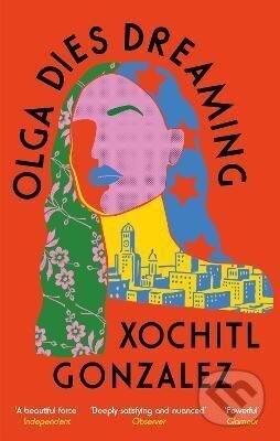 Levně Olga Dies Dreaming - Xochitl Gonzalez - kniha z kategorie Spoločenská beletria