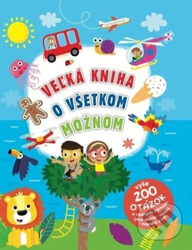 Levně Veľká kniha o všetkom možnom (vyše 200 otázok o všetkom možnom) - kniha z kategorie Naučné knihy