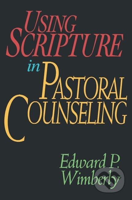 Kniha: Using Scripture in Pastoral Counseling (Edward P. Wimberly). Abingdon, 1994