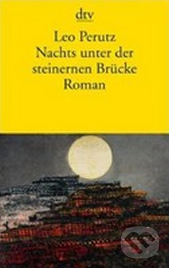 Kniha: Nachts Unter Der Steinernen Brucke (Leo Perutz). DTV, 2003