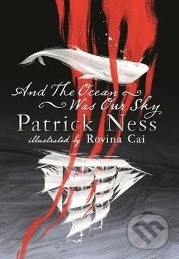 Levně And the Ocean Was Our Sky - Patrick Ness - kniha z kategorie Beletria