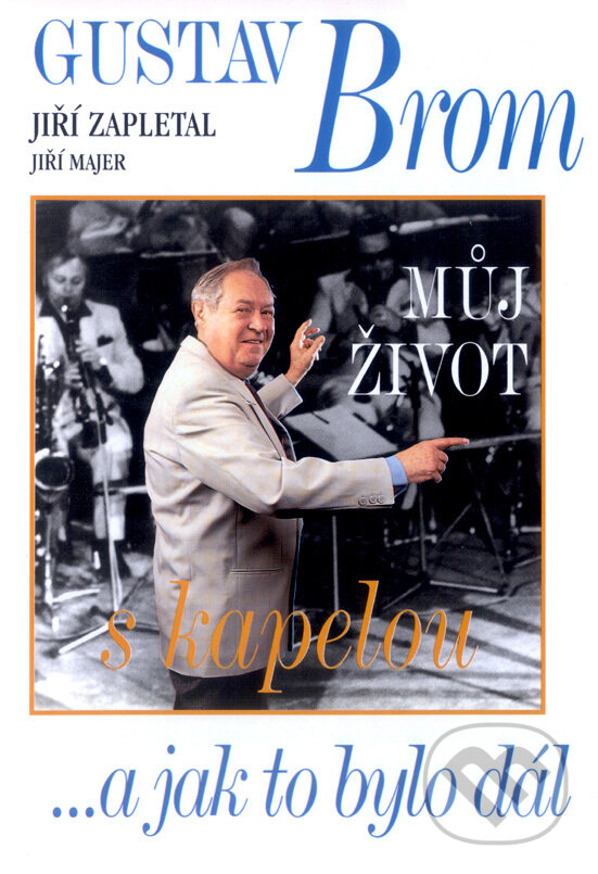 Levně Gustav Brom (Můj život s kapelou) - Jiří Majer - kniha z kategorie Dejiny hudby