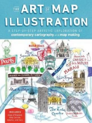 Levně The Art of Map Illustration (A step-by-step artistic exploration of contemporary cartography and mapmaking) - kniha z kategorie Mapy