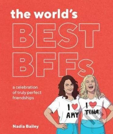 Kniha: The World's Best BFFs (Nadia Bailey)