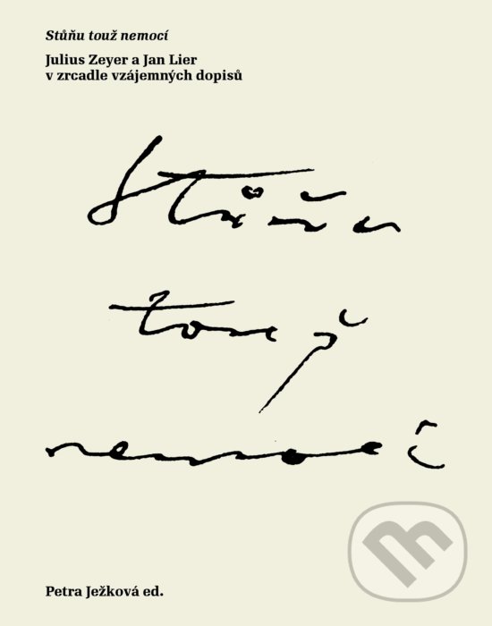 Levně Stůňu touž nemocí (Julius Zeyer a Jan Lier v zrcadle vzájemných dopisů) - kniha z kategorie Divadlo