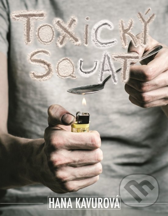 Levně Toxický squat - Hana Kavurová - kniha z kategorie Spoločenská beletria