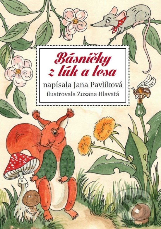 Básničky z lúk a lesa - Jana Pavlíková, Zuzana Hlavatá (ilustrácie), Albatros SK, 2018