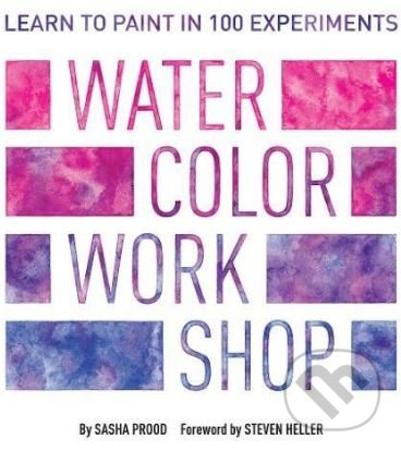 Levně Watercolor Workshop (Learn to Paint in 100 Experiments) - kniha z kategorie Maliarstvo a sochárstvo