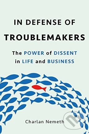 Kniha: In Defense of Troublemakers (Charlan Nemeth)