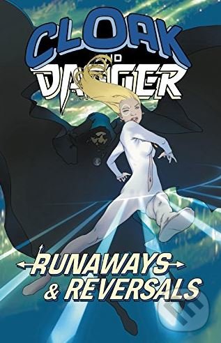 Levně Cloak and Dagger: Runaways and Reversals - Brian K. Vaughan, Stuart Moore, Nick Spencer - kniha z kategorie Komiksy
