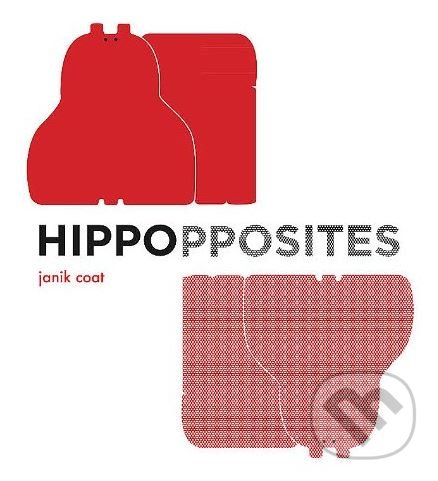 Levně Hippopposites - Janik Coat - kniha z kategorie Naučné knihy