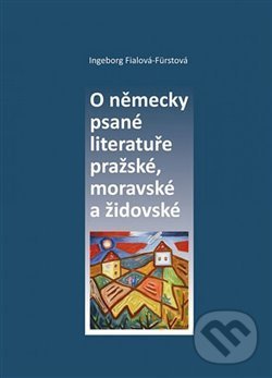 Levně O německy psané literatuře pražské, moravské a židovské - kniha z kategorie Literárna veda